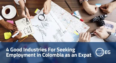 4 Good Industries For Seeking Employment in Colombia as an Expat